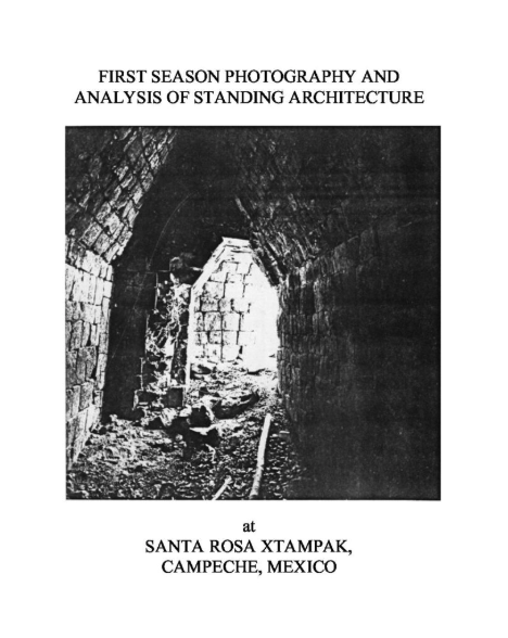 Santa Rosa Xtampak FIRST SEASON PHOTOGRAPHY AND ANALYSIS OF STANDING ARCHITECTURE Nicholas Hellmuth FLAAR 2025